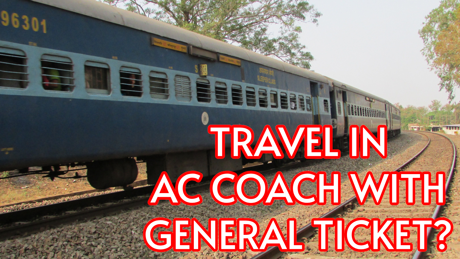 can you travel in an AC coach with a General ticket?